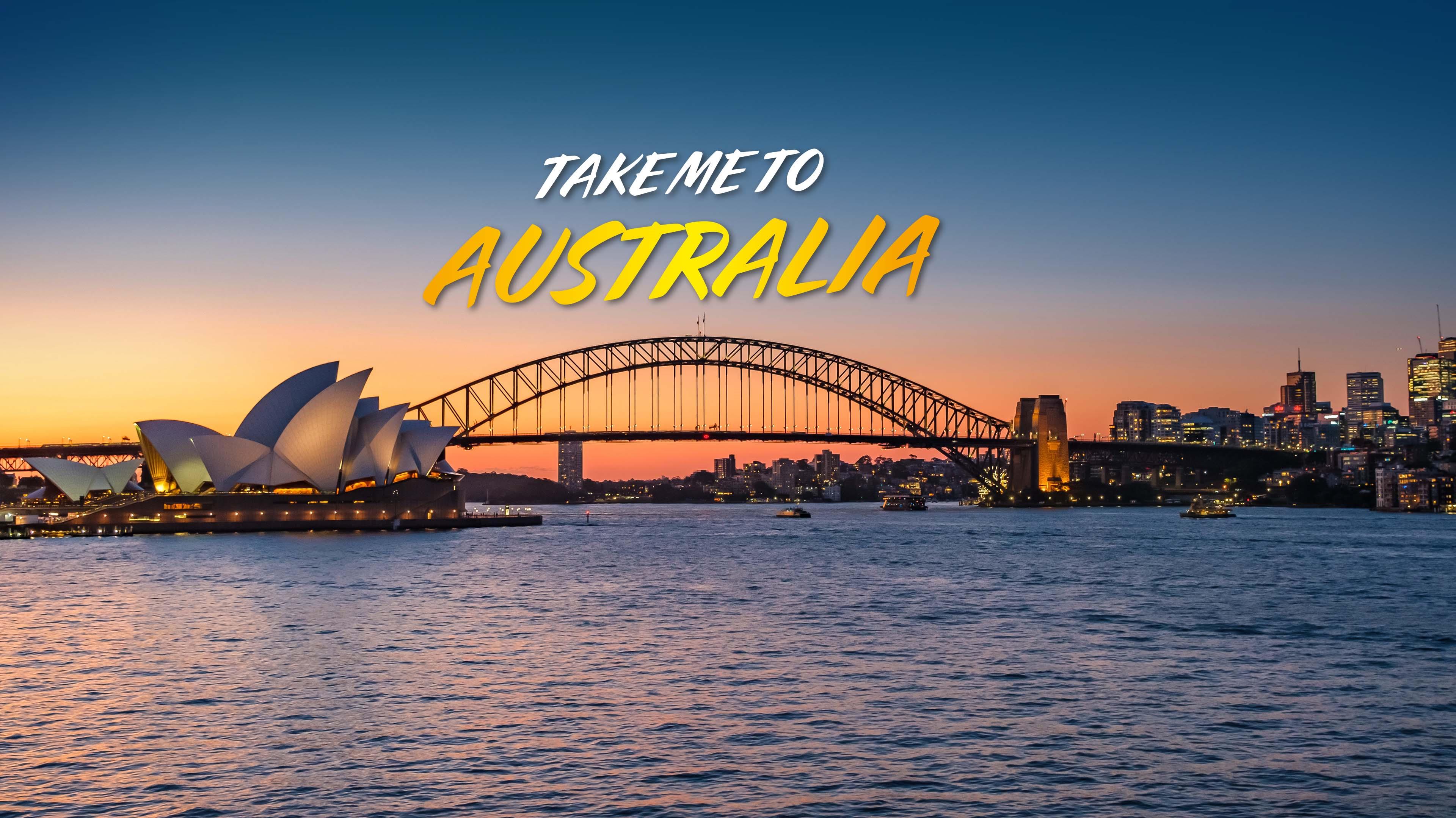 photo of sydney harbour bridge and opera house at sunset with headline text 'Take me to Australia' in white and yellow letters above the harbour bridge